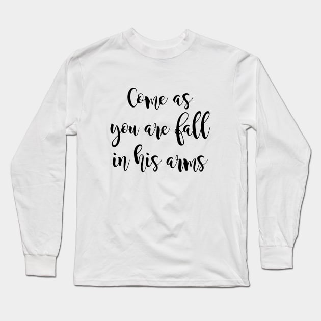 Come as you are fall in his arms Long Sleeve T-Shirt by Dhynzz